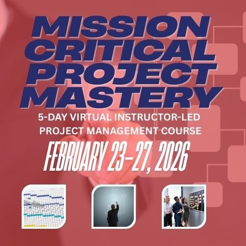 Mission Critical Project Mastery™ (February 23-27, 2026)