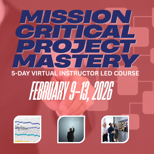 Mission-Critical Project Mastery™ (February 9-13, 2026)